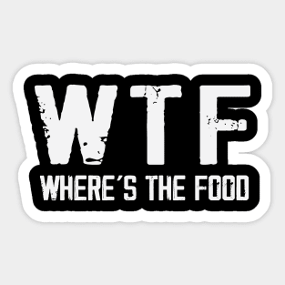 WTF Where's The Food Funny Food Enthusiasts Sticker